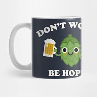 Don't Worry Be Hoppy Funny Beer Hops IPA Mug